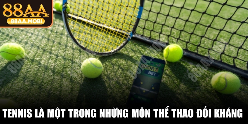 Tennis là một trong những môn thể thao đối kháng hấp dẫn nhất hành tinh